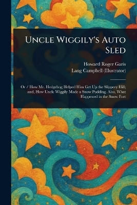 Uncle Wiggily's Auto Sled(English, Paperback, Garis Howard Roger)