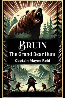 Bruin The Grand Bear Hunt(English, Paperback, Reid Captain Mayne)
