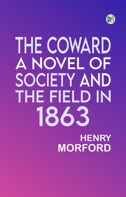 The Coward: A Novel of Society and the Field in 1863(Paperback, Henry Morford)