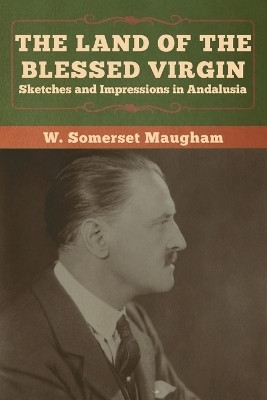 The Land of the Blessed Virgin(English, Paperback, Maugham W Somerset)