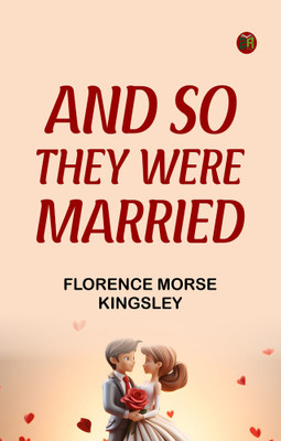 And So They Were Married(Paperback, Florence Morse Kingsley)