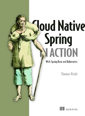 Cloud Native Spring in Action: With Spring Boot and Kubernetes(English, Paperback, Vitale Thomas)