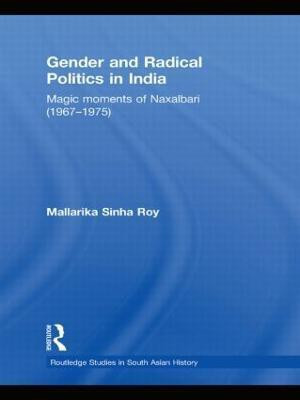 Gender and Radical Politics in India(English, Hardcover, Sinha Roy Mallarika)