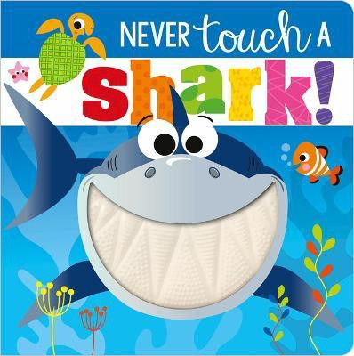 Never Touch a Shark!(English, Board book, Make Believe Ideas, Ltd. Rosie)