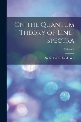 On the Quantum Theory of Line-spectra; Volume 1(English, Paperback, unknown)