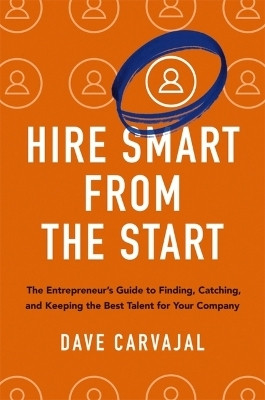 Hire Smart from the Start(English, Paperback, Carvajal Dave)