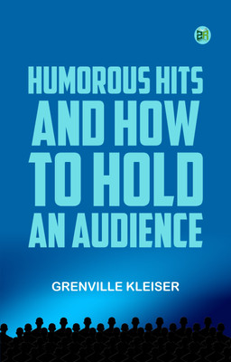 Humorous Hits and How to Hold an Audience(Paperback, Grenville Kleiser)