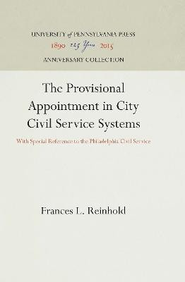 The Provisional Appointment in City Civil Service Systems(English, Electronic book text, Reinhold Frances L.)