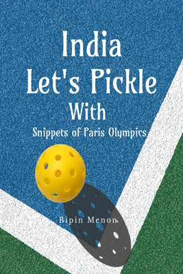 India Lets Pickle with snippets of Paris Olympics(English, Paperback, Bipin Menon)