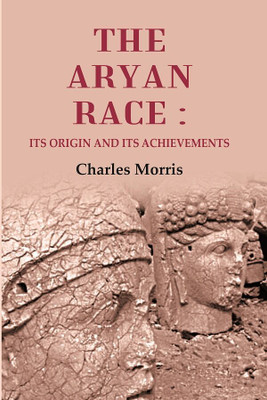 The Aryan Race: Its Origin and its Achievements(Paperback, Charles Morris)
