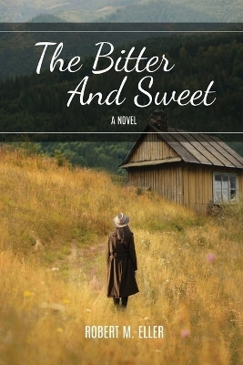 The Bitter And Sweet(English, Paperback, Robert M Eller)