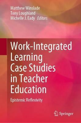 Work-Integrated Learning Case Studies in Teacher Education(English, Hardcover, unknown)
