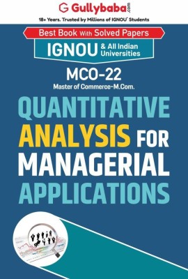 Gullybaba IGNOU CBCS M.COM (Revised) 2nd Sem MCO-22 Quantitative Analysis for Managerial Applications in English - Latest Edition IGNOU Help Book with Solved Previous Year's Question Papers and Important Exam Notes(Paperback, Gullybaba.com Panel)