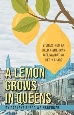 A Lemon Grows in Queens(English, Paperback, Weinbrenner Darlene Fusco)