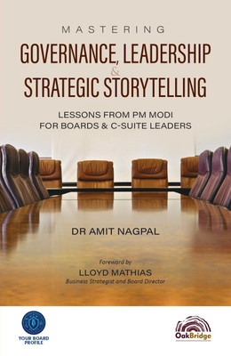 Mastering Governance, Leadership, & Strategic Storytelling  - Lessons from PM Modi for Boards & C-Suite Leaders(Paperback, Dr Amit Nagpal)