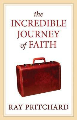 The Incredible Journey of Faith(English, Paperback, Pritchard Ray)