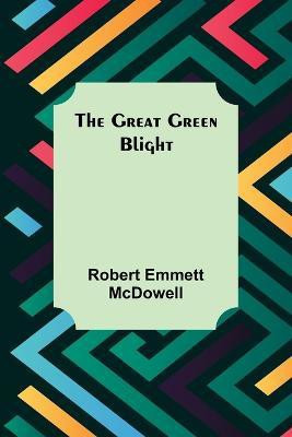 The Great Green Blight(English, Paperback, Emmett McDowell Robert)