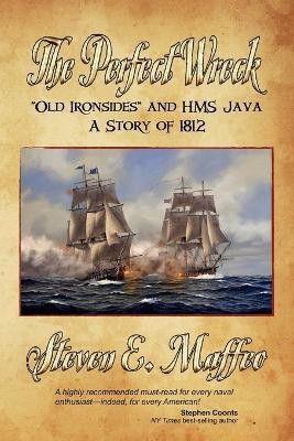 The Perfect Wreck - Old Ironsides and HMS Java(English, Paperback, Maffeo Steven E.)