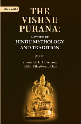 The Vishnu Purana: A System of Hindu Mythology and Tradition Volume 3rd(Paperback, Translator: H. H. Wilson, Editor: Fitzedward Hall)