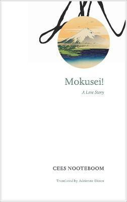 Mokusei!  - A Love Story(English, Hardcover, Nooteboom Cees)