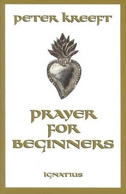 Prayer for Beginners(English, Paperback, Kreeft Peter J.)