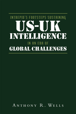 Intrepid's Footsteps Sustaining US-UK Intelligence in an Era of Global Challenges(English, Paperback, Wells Anthony R)