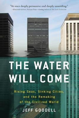 The Water Will Come(English, Paperback, Jeff Goodell)
