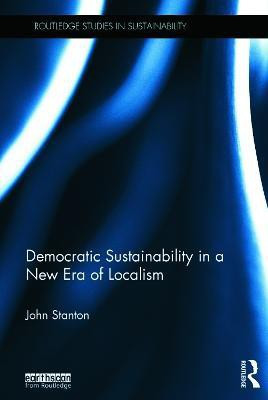 Democratic Sustainability in a New Era of Localism(English, Hardcover, Stanton John)