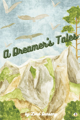 A Dreamer's Tales (Illustrated)(English, Paperback, Dunsany Lord)