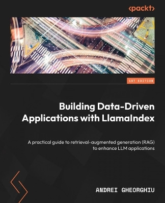 Building Data-Driven Applications with LlamaIndex(English, Paperback, Gheorghiu Andrei)