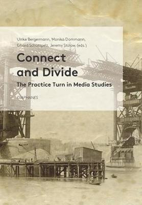 Connect and Divide - The Practice Turn in Media Studies(English, Paperback, Bergermann Ulrike)