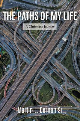 The Paths of My Life(English, Paperback, Dornan Martin Sr)