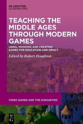 Teaching the Middle Ages through Modern Games(English, Electronic book text, unknown)