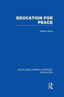 Education for Peace (RLE Edu K)(English, Paperback, Read Herbert)