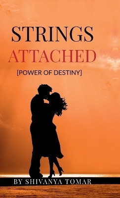 Strings Attached(English, Hardcover, Shivanya Tomar)