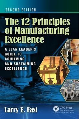 The 12 Principles of Manufacturing Excellence(English, Hardcover, Fast Larry E.)