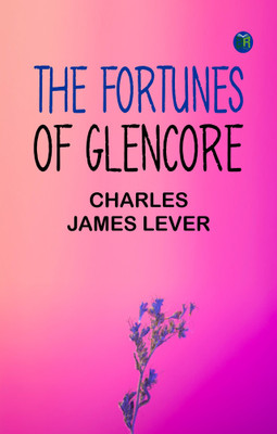 The Fortunes of Glencore(Paperback, Charles James Lever)