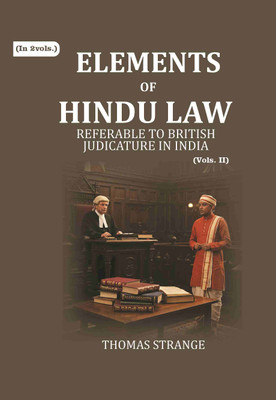 Elements of Hindu Law: Responsa Prudentum, Or Opinions of Pandits Attached to the Courts Established Throughout the Interior 2nd [Hardcover](Hardcover, Thomas Strange)