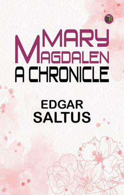 Mary Magdalen A Chronicle(Paperback, Edgar Saltus)