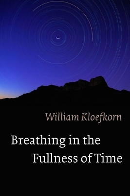 Breathing in the Fullness of Time(English, Hardcover, Kloefkorn William)
