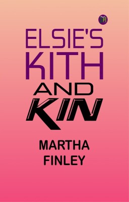 Elsie's Kith and Kin(Paperback, Martha Finley)