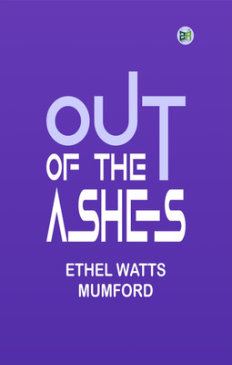 Out of the Ashes(Paperback, Ethel Watts Mumford)