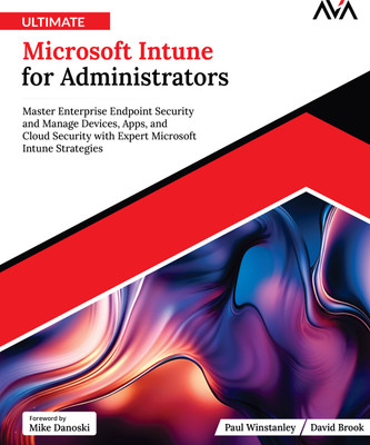 Ultimate Microsoft Intune for Administrators: Master Enterprise Endpoint Security and Manage Devices, Apps, and Cloud Security with Expert Microsoft Intune Strategies(Paperback, Paul Winstanley, David Brook)