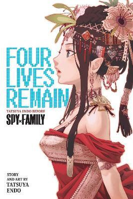 Four Lives Remain: Tatsuya Endo Before Spy x Family(English, Paperback, Endo Tatsuya)