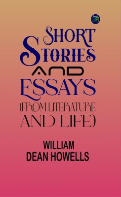 Short Stories and Essays (from Literature and Life)(Paperback, William Dean Howells)