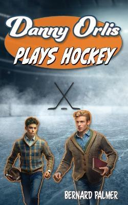 Danny Orlis Plays Hockey(English, Paperback, Palmer Bernard)