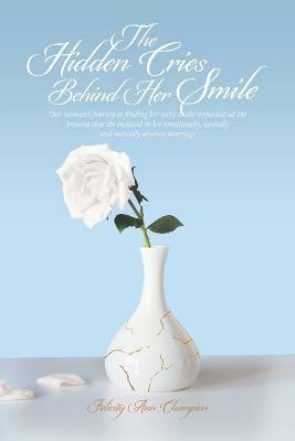 The Hidden Cries Behind Her Smile(English, Paperback, Champion Felicity Ann)