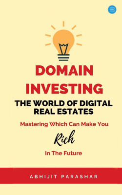 Domain Investing: The World of Digital Real Estates(Paperback, ABHIJIT PARASHAR)