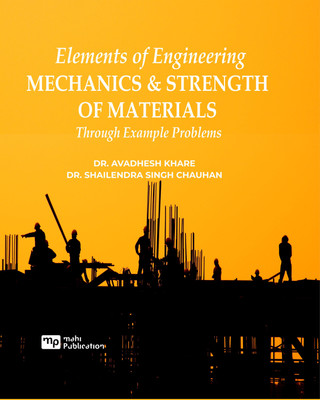 Elements of Engineering Mechanics & Strength of Materials [ Through Example Problems](Paperback, Dr. Avadhesh Khare, Dr. Shailendra Singh Chauhan)