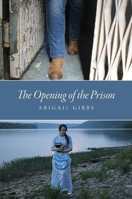 The Opening of the Prison(English, Paperback, Gibbs Abigail)
